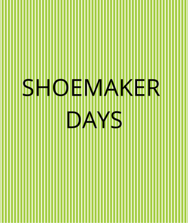 SHOEMAKER DAYS