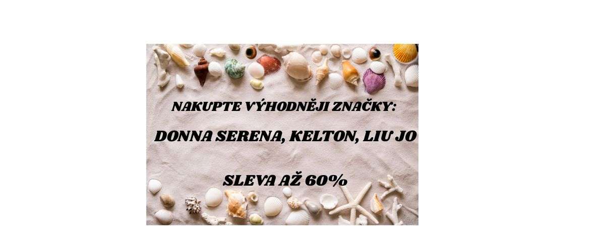 Nakupte výhodněji značky: DONNA SERENA, KELTON, LIU JO