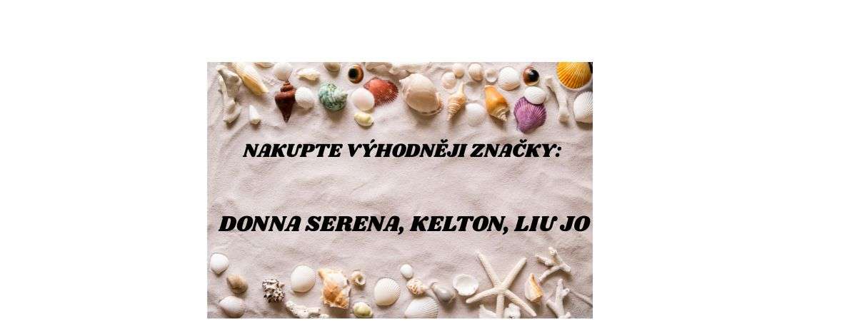 Nakupte výhodněji značky: DONNA SERENA, KELTON, LIU JO