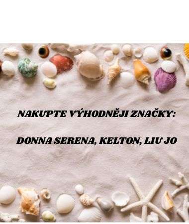 Nakupte výhodněji značky: DONNA SERENA, KELTON, LIU JO